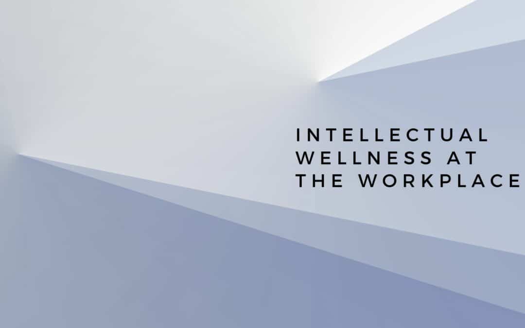 Ways to Achieve Intellectual Wellness at the Workplace